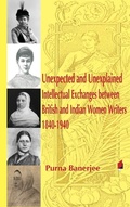 Cover: Unexpected and Unexplained Intellectual Exchanges between British and Indian Women Writers 1840-1940 - FrontPage Publications Limited