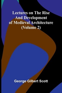 Enlarge image Cover: Lectures on the rise and development of medieval architecture (Volume 2) - ALPHA EDITION
