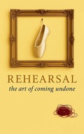 Cover: Rehearsal the art of coming undone - BookLeaf Publishing