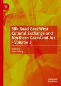 Cover: Silk Road East-West Cultural Exchange and Northern Grassland Art - Volume 3 - Palgrave Macmillan