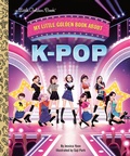 Cover: My Little Golden Book About KPop - Golden Books Publishing Company, Inc.