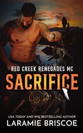 Cover: Sacrifice (The Red Creek Renegades, #1) - Laramie Briscoe