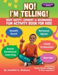 Cover: NO! I'M TELLING! - Body Safety, Consent & Boundaries Fun Activities for Kids - Brink and Tuber Publishing