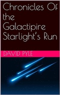 Cover: Chronicles of the Galactipire Starlight's Run - David V. Pyle