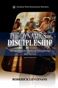 Enlarge image Cover: The Dynamics of Discipleship: An Introductory Study of Discipleship and Service - Abundant Truth Publishing