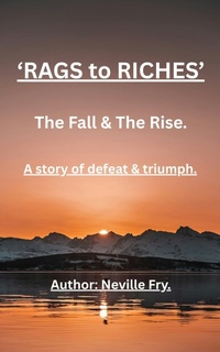 Enlarge image Cover: Rags to Riches (Rags to Riches Series, #1) - Neville Fry