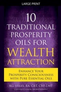 Cover: 10 Traditional Prosperity Oils for Wealth Attraction Enhance Your Prosperity Consciousness with Pure Essential Oils - Healing & Manifesting Meditations
