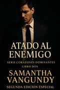 Cover: Atado Al Enemigo (Serie Corazones Dominantes, #2) - Samantha VanGundy