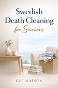Cover: Swedish Death Cleaning for Seniors - Eve Watson