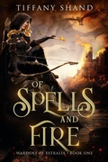 Cover: Of Spells and Fire (Wardens of Estralia, #1) - Tiffany Shand