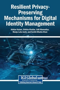 Enlarge image Cover: Resilient Privacy-Preserving Mechanisms for Digital Identity Management - Igi Global Scientific Publishing