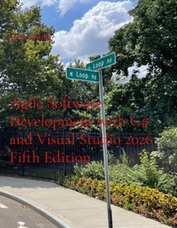 Enlarge image Cover: Agile Software Development with C# and Visual Studio 2026 Fifth Edition - LS Independent Publishing