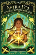 Cover: Astra Fox and the Rise of the Wonderworkers - Aladdin