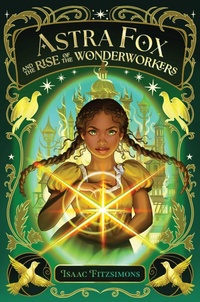 Enlarge image Cover: Astra Fox and the Rise of the Wonderworkers - Aladdin