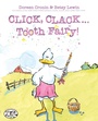 Cover: Click, Clack . . . Tooth Fairy! - Atheneum/Caitlyn Dlouhy Books