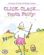 Cover: Click, Clack . . . Tooth Fairy! - Atheneum Books