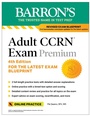 Cover: Adult CCRN Exam Premium, Fourth Edition: Study Guide for the Latest Exam Blueprint, Includes 3 Practice Tests, Comprehensive Review, and Online Study Prep - Barrons Educational Services