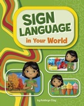 Cover: Sign Language in Your World - Pebble Books