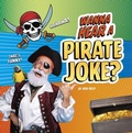 Cover: Wanna Hear a Pirate Joke? - Pebble Books