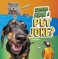 Cover: Wanna Hear a Pet Joke? - Pebble Books