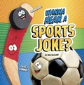 Cover: Wanna Hear a Sports Joke? - Pebble Books