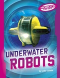 Cover: Underwater Robots - Capstone Press