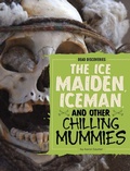 Cover: The Ice Maiden, Iceman, and Other Chilling Mummies - Capstone Press