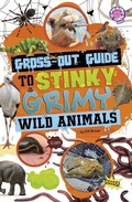 Cover: Gross-Out Guide to Stinky, Grimy Wild Animals - Capstone Press