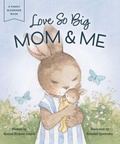 Cover: Love So Big: Mom and Me - Dayspring Publishing