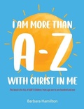 Cover: I Am More than A-Z with Christ in Me - Dorrance Publishing Co.