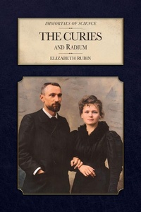 Enlarge image Cover: The Curies and Radium - Immortals of Science