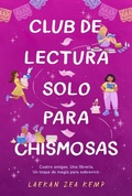 Cover: Club de Lectura Solo Para Chismosas / The Chismosas Only Book Club - Prh Grupo Editorial