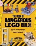 Cover: The Book of Dangerous Lego Builds - Page Street Publishing Co.