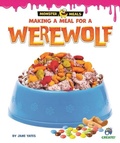 Cover: Making a Meal for a Werewolf - Bearport Publishing by Flutterbee