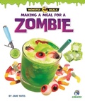 Cover: Making a Meal for a Zombie - Bearport Publishing by Flutterbee