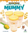 Cover: Making a Meal for a Mummy - Bearport Publishing by Flutterbee