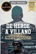 Cover: De H&eacute;roe a Villano, Segunda Edici&oacute;n, La Verdad No Contada Detr&aacute;s del Secuestro de 5 A&ntilde;os de los CITGO6 - BooxAi