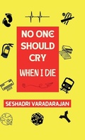Cover: No One Should Cry When I Die - Notion Press Media Pvt. Ltd