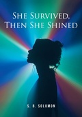 Cover: She Survived, Then She Shined - Christian Faith Publishing, Inc.