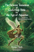 Cover: The Newest Testament of God's Holy Bible for the Age of Aquarius - Page Publishing, Inc.