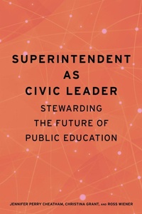 Enlarge image Cover: Superintendent as Civic Leader - Harvard Education PR