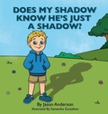 Cover: Does My Shadow Know He's Just A Shadow - Cornerstone Kids Press