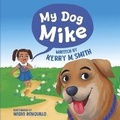 Cover: My Dog Mike - Bookbaby