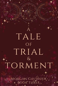 Enlarge image Cover: A Tale of Trial and Torment - Morgan Gauthier