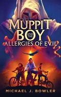 Cover: Muppit Boy and the Allergies of Evil - Michael J. Bowler