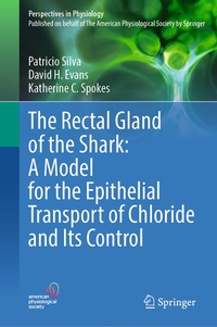 Enlarge image Cover: The Rectal Gland of the Shark: A Model for the Epithelial Transport of Chloride and Its Control - Springer