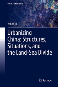 Enlarge image Cover: Urbanizing China: Structures, Situations, and the Land-Sea Divide - Springer