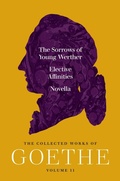 Cover: The Sorrows of Young Werther, Elective Affinities, and Novella - Princeton University Press