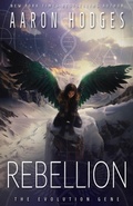 Cover: Rebellion (The Evolution Gene, #4) - Aaron Hodges