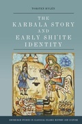 Cover: The Karbala Story and Early Shi'ite Identity - Edinburgh Studies in Classical Islamic History and Culture